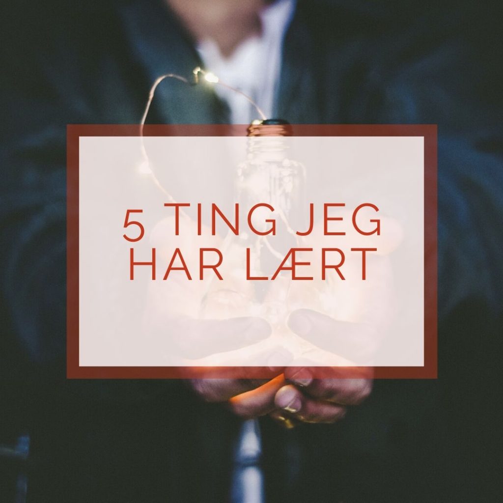 5 ting jeg har lært som gründer