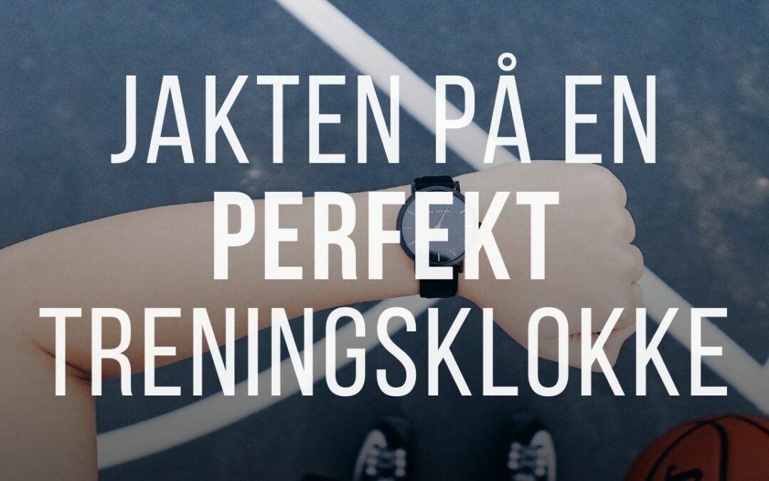 Jakten på en perfekt treningsklokke