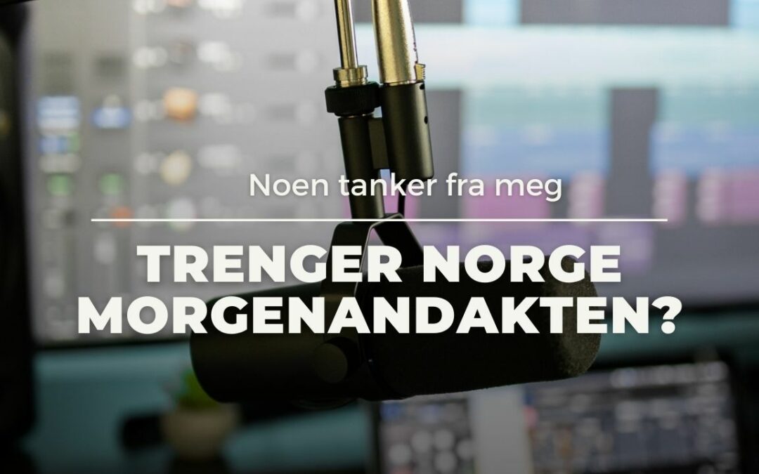Trenger Norge Morgenandakten?