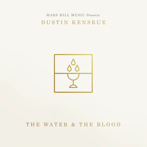 dustin-kensrue_the-water-and-the-blood_27871_itunes_feed_image