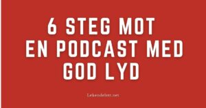 Illustrasjonsbilde 6 steg mot en podcast med god lyd